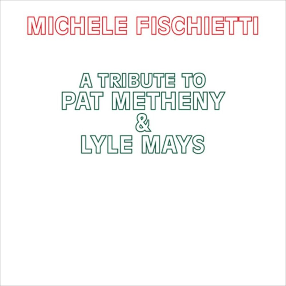 Michele Fischietti - A Tribute To Pat Metheny & Lyle Mays  CD